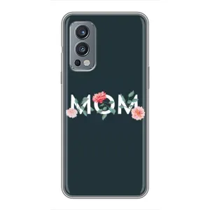 Чехлы для мамы на OnePlus Nord 2