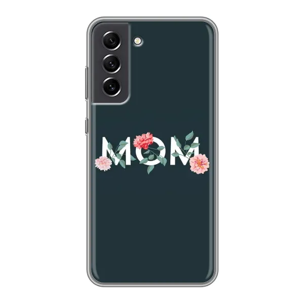 Чехол с принтом «Mom дизайн» для Samsung Galaxy S21 FE Чехол с принтом «Mom дизайн» для Samsung Galaxy S21 FE