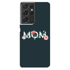 Чехлы для мамы на Samsung Galaxy S21 ultra (Mom дизайн)
